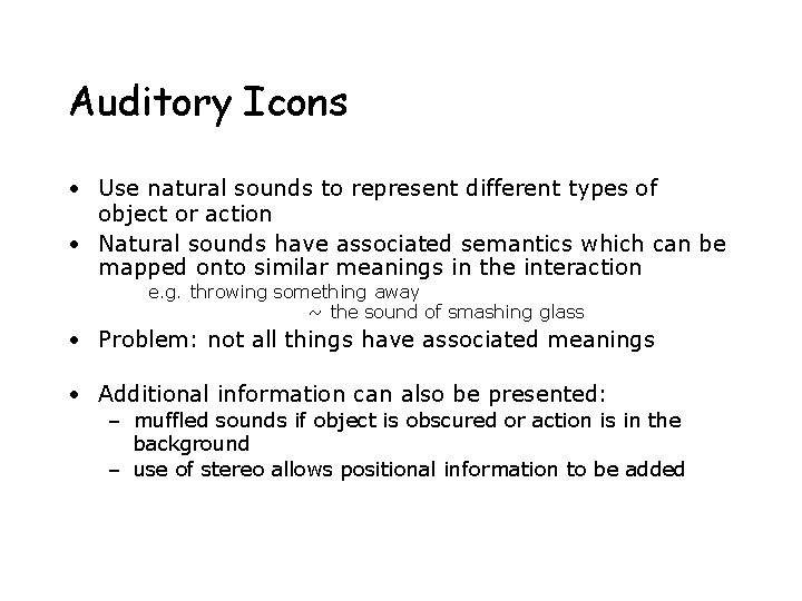 Auditory Icons • Use natural sounds to represent different types of object or action