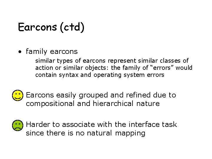 Earcons (ctd) • family earcons similar types of earcons represent similar classes of action Earcons (ctd) • family earcons similar types of earcons represent similar classes of action