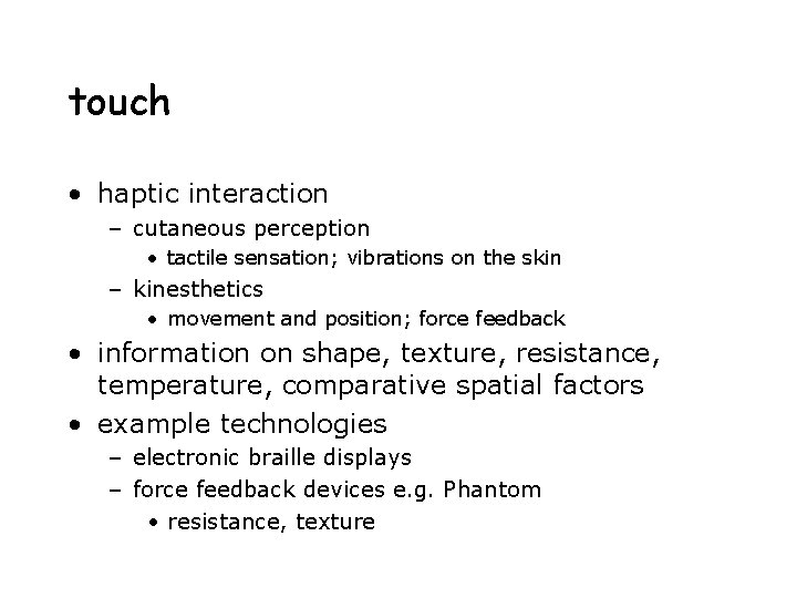 touch • haptic interaction – cutaneous perception • tactile sensation; vibrations on the skin