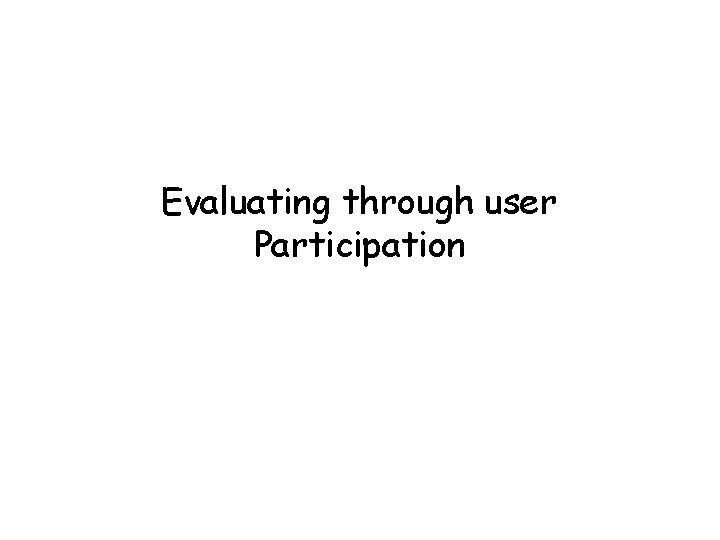 Evaluating through user Participation 