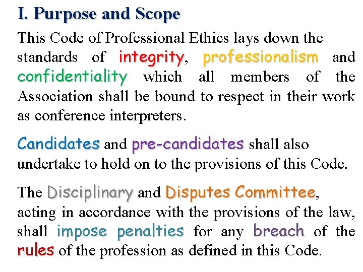 I. Purpose and Scope This Code of Professional Ethics lays down the standards of