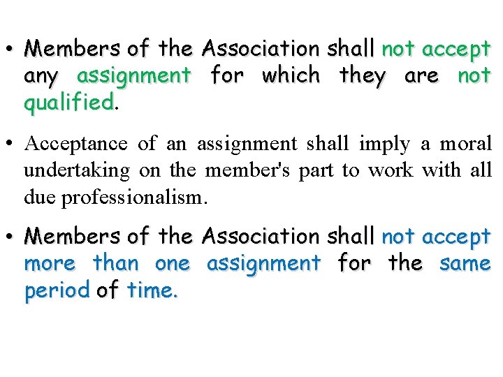  • Members of the Association shall not accept any assignment for which they