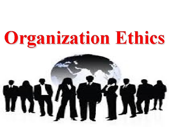 Organization Ethics 