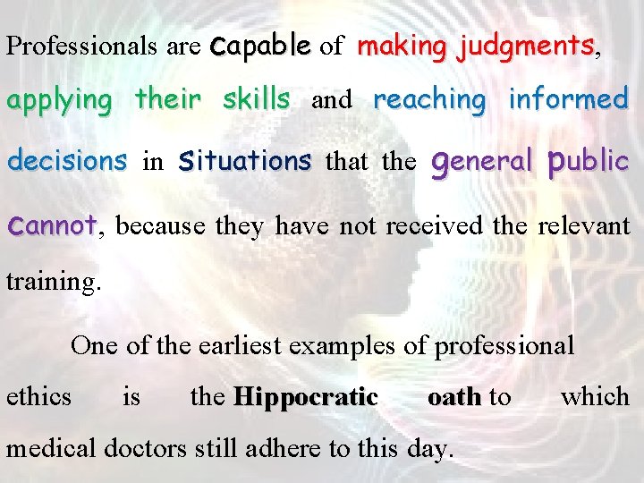 Professionals are capable of making judgments, apable judgments applying their skills and reaching informed