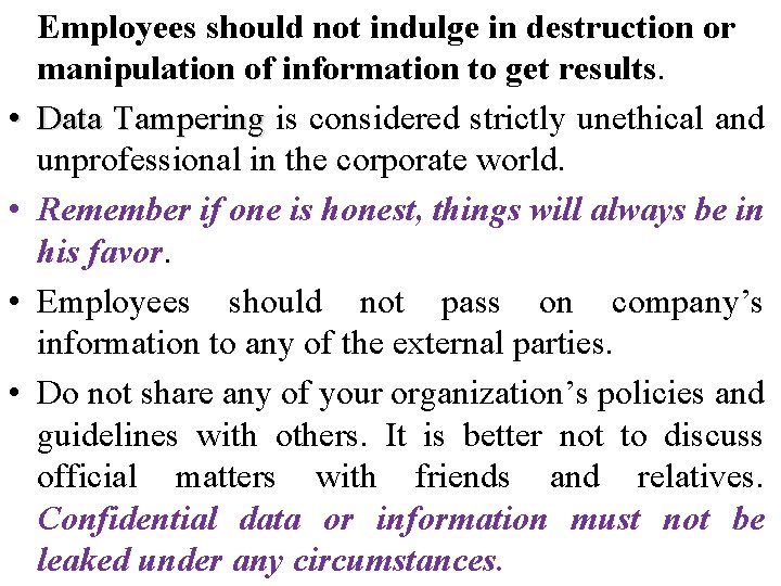  • • Employees should not indulge in destruction or manipulation of information to