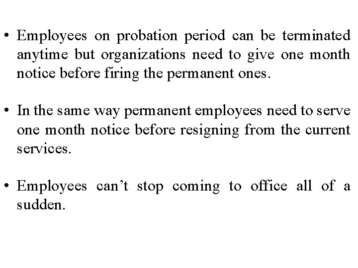  • Employees on probation period can be terminated anytime but organizations need to