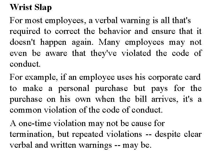 Wrist Slap For most employees, a verbal warning is all that's required to correct