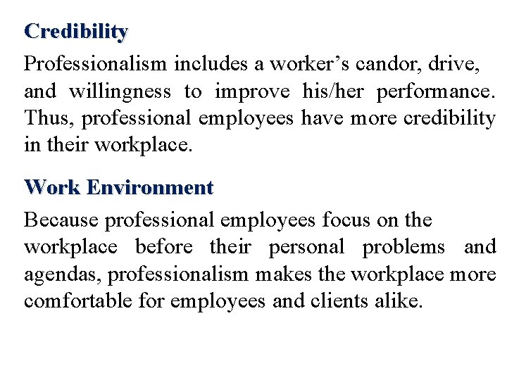 Credibility Professionalism includes a worker’s candor, drive, and willingness to improve his/her performance. Thus,