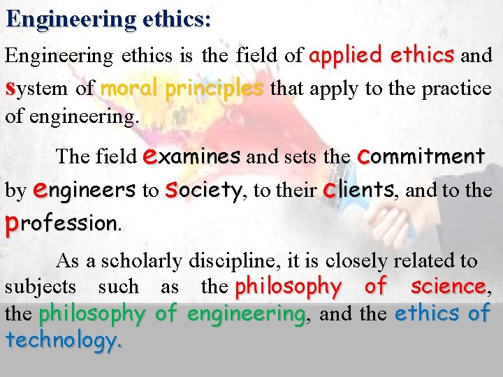 Engineering ethics: Engineering ethics is the field of applied ethics and ethics system of