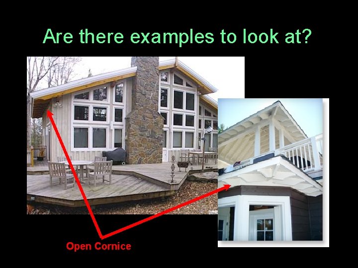 Are there examples to look at? Open Cornice 