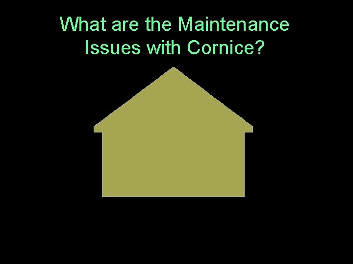 What are the Maintenance Issues with Cornice? 