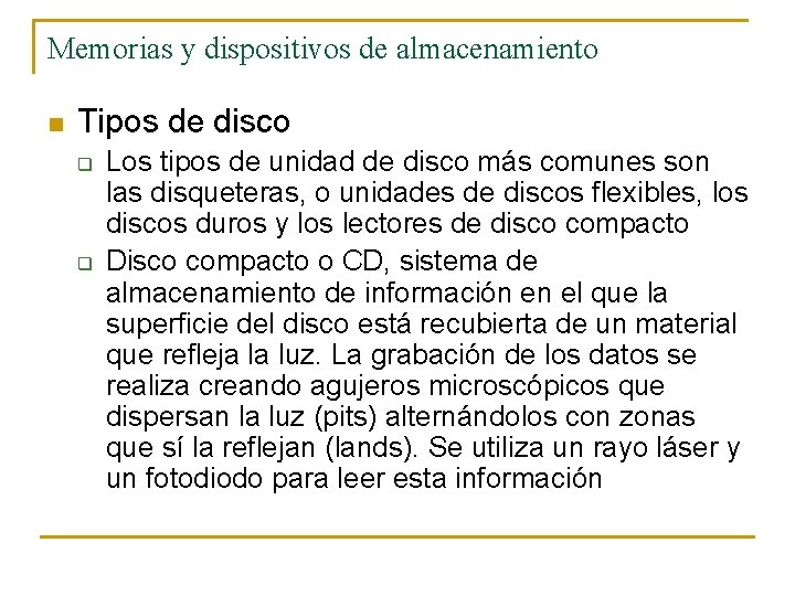 Memorias y dispositivos de almacenamiento n Tipos de disco q q Los tipos de