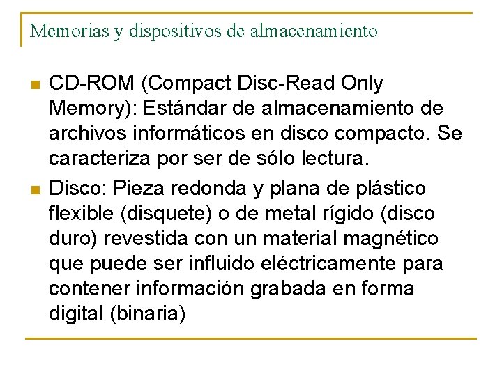 Memorias y dispositivos de almacenamiento n n CD-ROM (Compact Disc-Read Only Memory): Estándar de