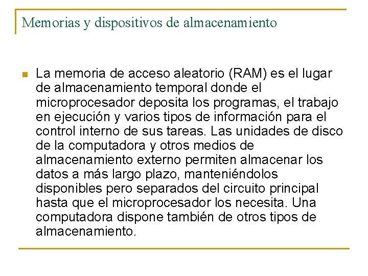 Memorias y dispositivos de almacenamiento n La memoria de acceso aleatorio (RAM) es el