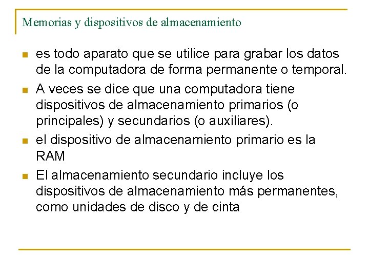 Memorias y dispositivos de almacenamiento n n es todo aparato que se utilice para