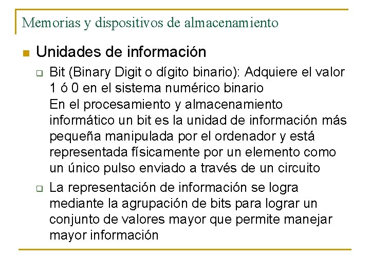 Memorias y dispositivos de almacenamiento n Unidades de información q q Bit (Binary Digit