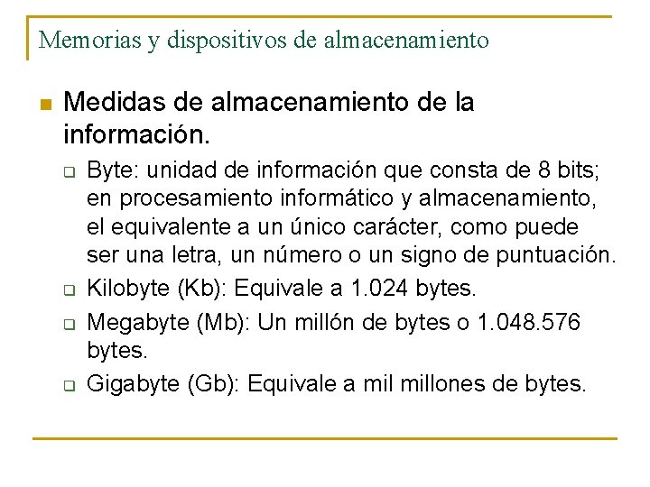 Memorias y dispositivos de almacenamiento n Medidas de almacenamiento de la información. q q