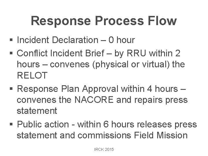 Response Process Flow § Incident Declaration – 0 hour § Conflict Incident Brief –