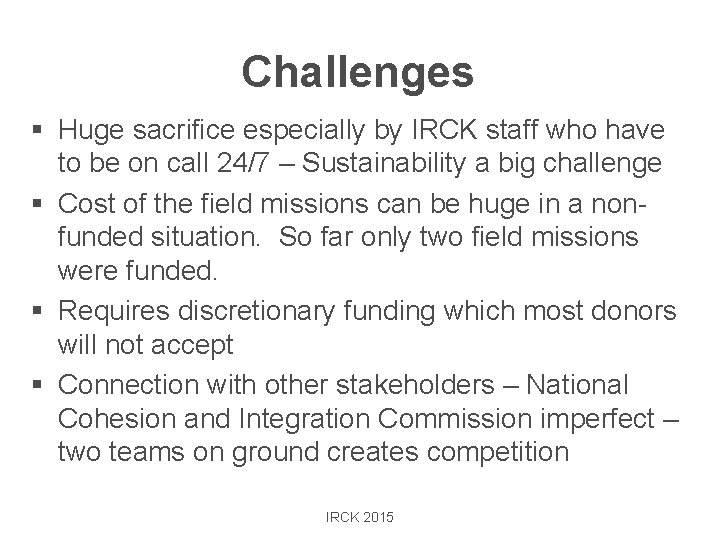 Challenges § Huge sacrifice especially by IRCK staff who have to be on call