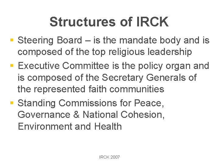 Structures of IRCK § Steering Board – is the mandate body and is composed