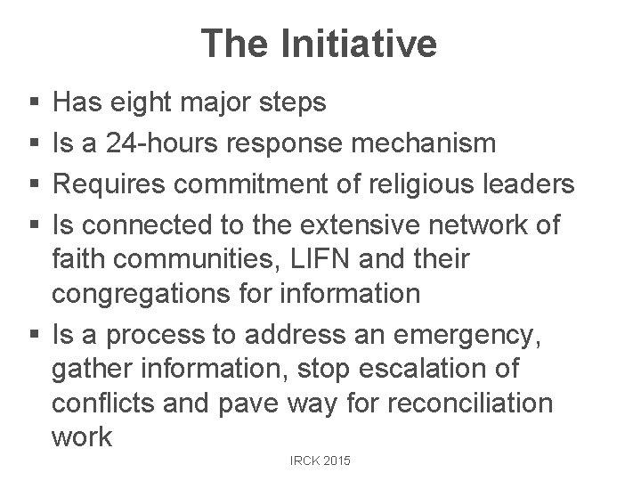 The Initiative § § Has eight major steps Is a 24 -hours response mechanism