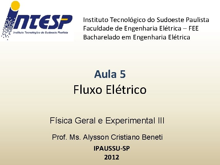 Instituto Tecnológico do Sudoeste Paulista Faculdade de Engenharia Elétrica – FEE Bacharelado em Engenharia