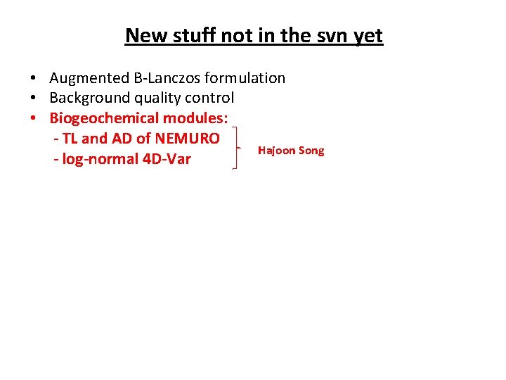 New stuff not in the svn yet • Augmented B-Lanczos formulation • Background quality