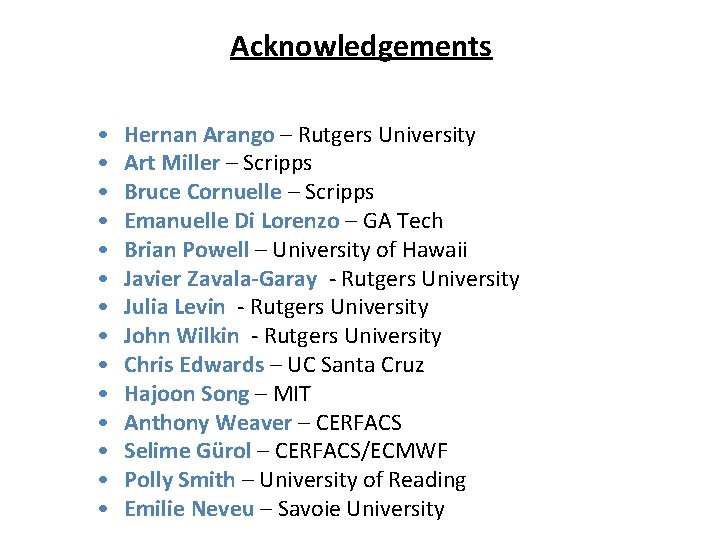 Acknowledgements • • • • Hernan Arango – Rutgers University Art Miller – Scripps