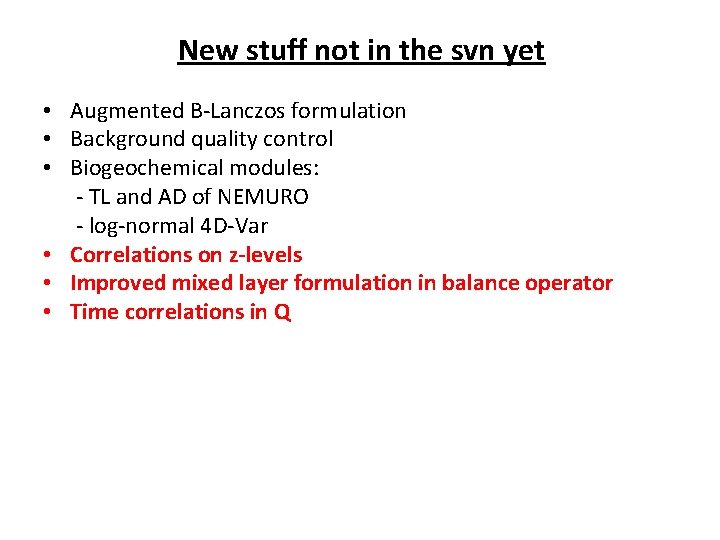 New stuff not in the svn yet • Augmented B-Lanczos formulation • Background quality