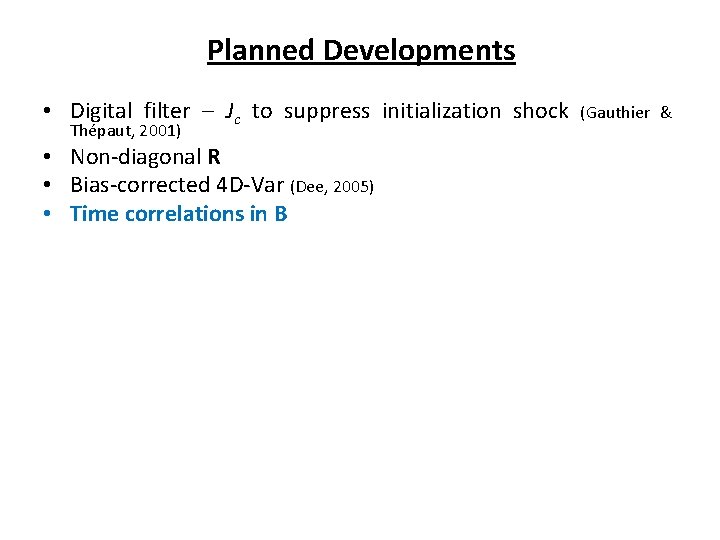 Planned Developments • Digital filter – Jc to suppress initialization shock Thépaut, 2001) •