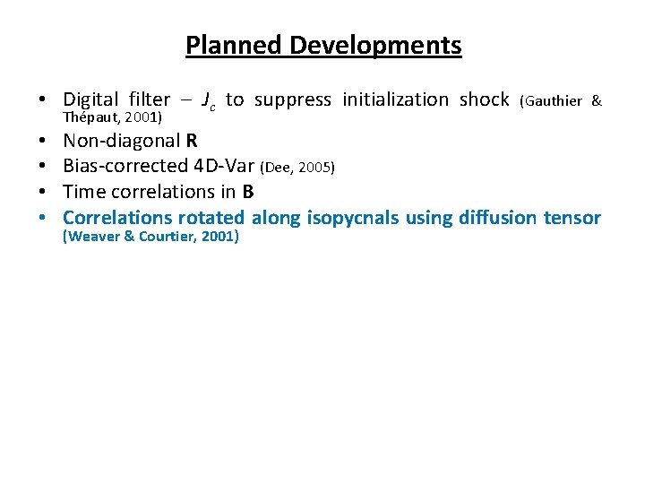 Planned Developments • Digital filter – Jc to suppress initialization shock Thépaut, 2001) •