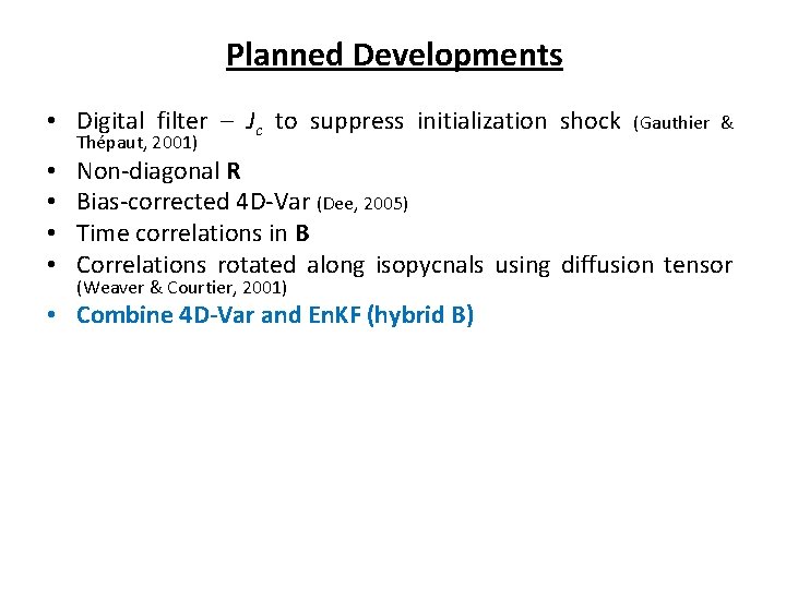 Planned Developments • Digital filter – Jc to suppress initialization shock Thépaut, 2001) •