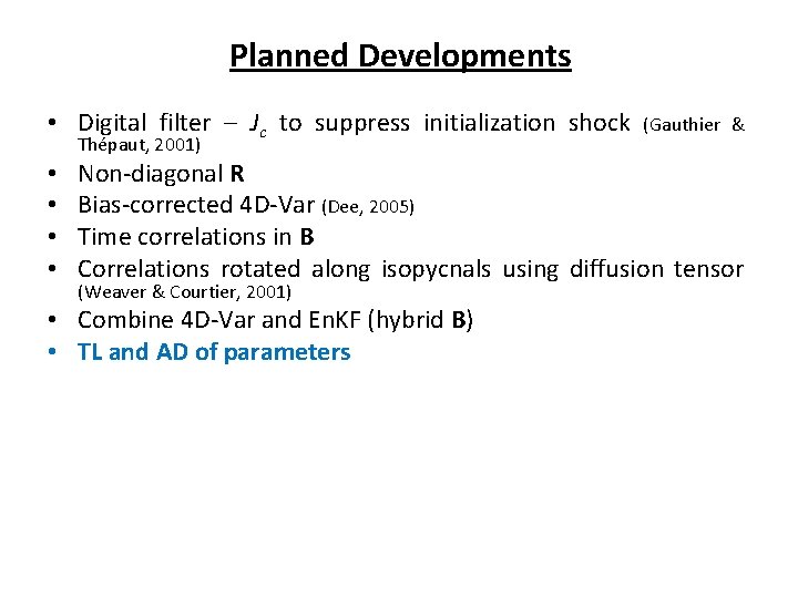 Planned Developments • Digital filter – Jc to suppress initialization shock Thépaut, 2001) •