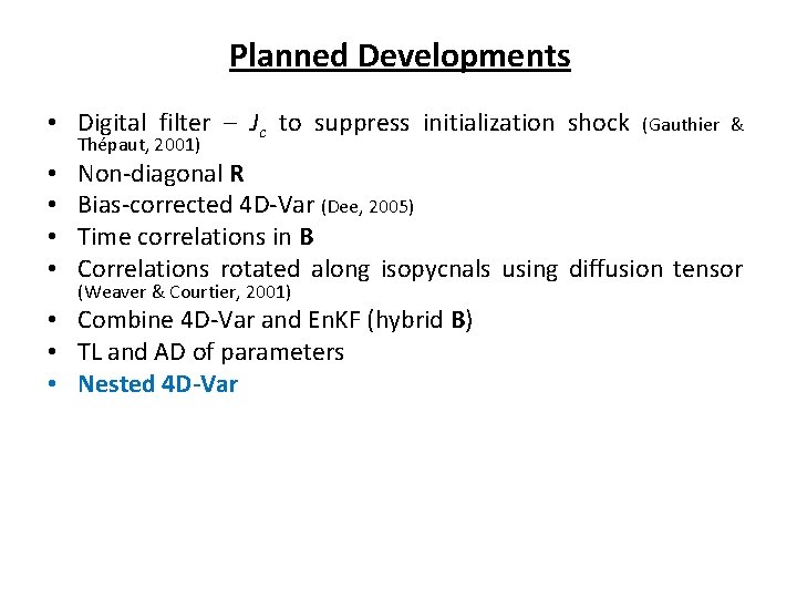 Planned Developments • Digital filter – Jc to suppress initialization shock Thépaut, 2001) •