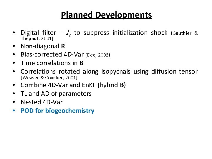 Planned Developments • Digital filter – Jc to suppress initialization shock Thépaut, 2001) (Gauthier