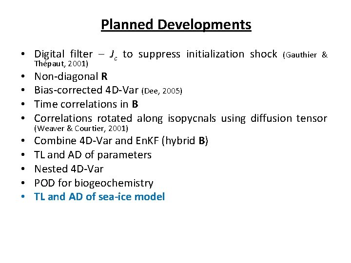 Planned Developments • Digital filter – Jc to suppress initialization shock Thépaut, 2001) (Gauthier