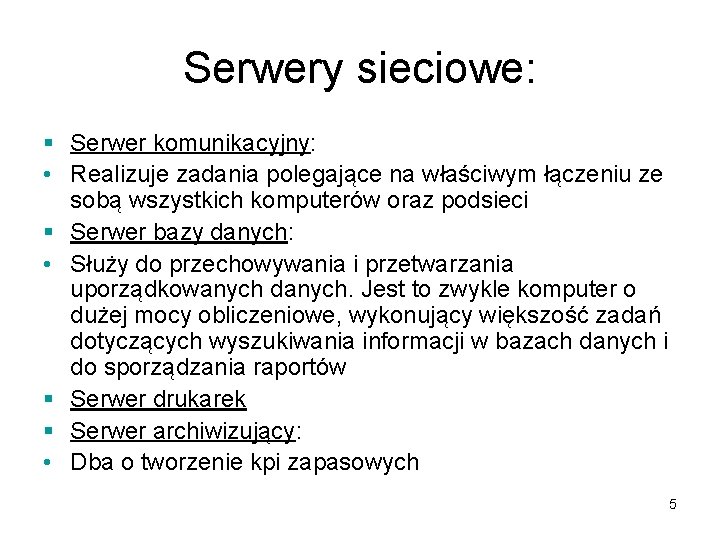 Serwery sieciowe: § Serwer komunikacyjny: • Realizuje zadania polegające na właściwym łączeniu ze sobą