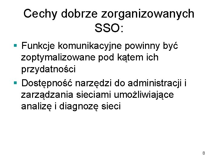 Cechy dobrze zorganizowanych SSO: § Funkcje komunikacyjne powinny być zoptymalizowane pod kątem ich przydatności