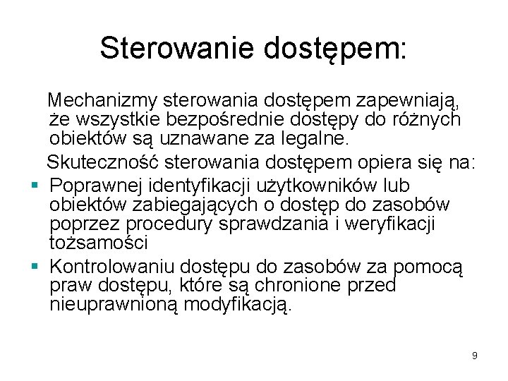 Sterowanie dostępem: Mechanizmy sterowania dostępem zapewniają, że wszystkie bezpośrednie dostępy do różnych obiektów są