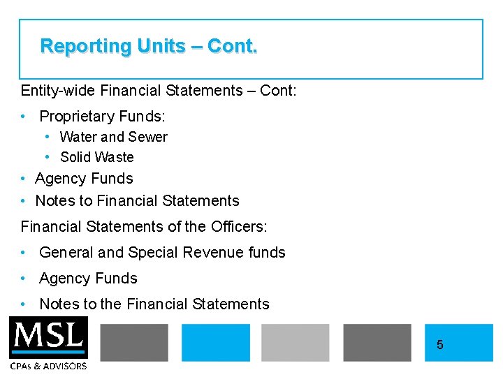 Reporting Units – Cont. Entity-wide Financial Statements – Cont: • Proprietary Funds: • Water