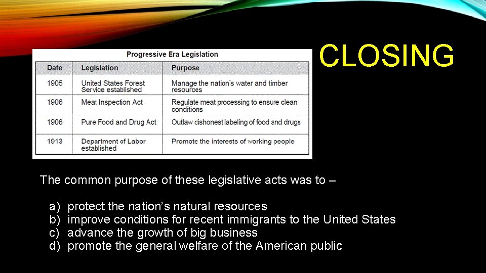 CLOSING The common purpose of these legislative acts was to – a) b) c) CLOSING The common purpose of these legislative acts was to – a) b) c)