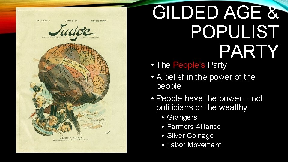 GILDED AGE & POPULIST PARTY • The People’s Party • A belief in the GILDED AGE & POPULIST PARTY • The People’s Party • A belief in the