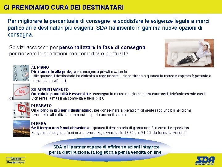 CI PRENDIAMO CURA DEI DESTINATARI Per migliorare la percentuale di consegne e soddisfare le