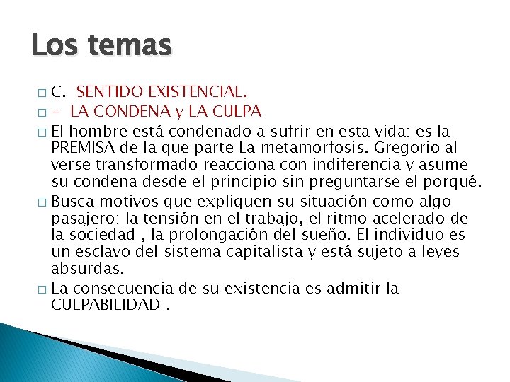 Los temas C. SENTIDO EXISTENCIAL. � - LA CONDENA y LA CULPA � El