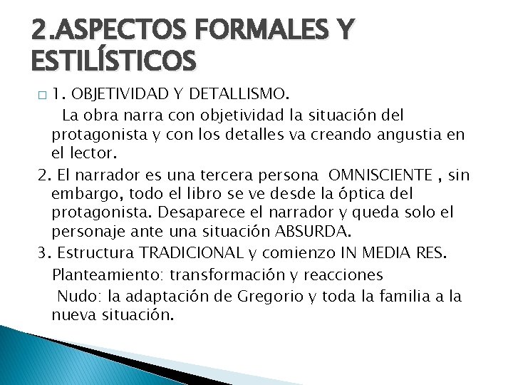 2. ASPECTOS FORMALES Y ESTILÍSTICOS 1. OBJETIVIDAD Y DETALLISMO. La obra narra con objetividad