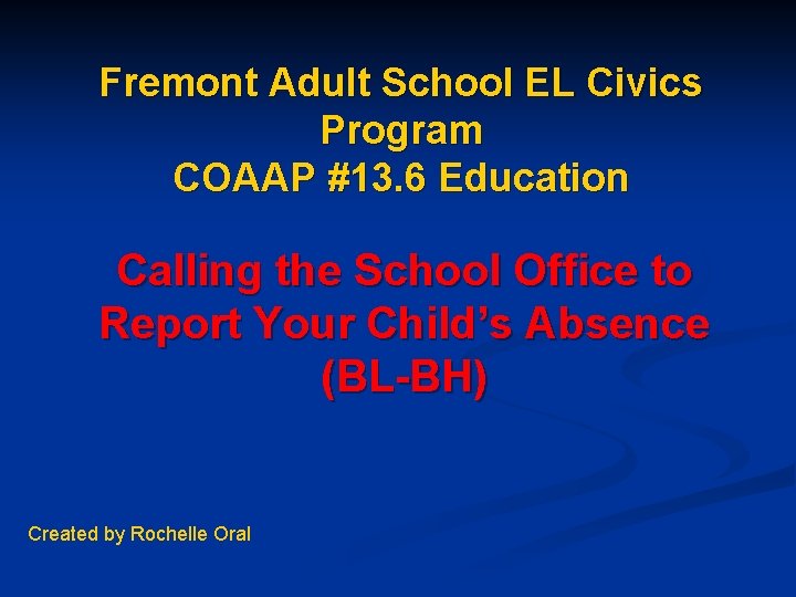 Fremont Adult School EL Civics Program COAAP #13. 6 Education Calling the School Office