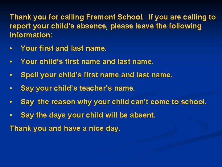 Thank you for calling Fremont School. If you are calling to report your child’s