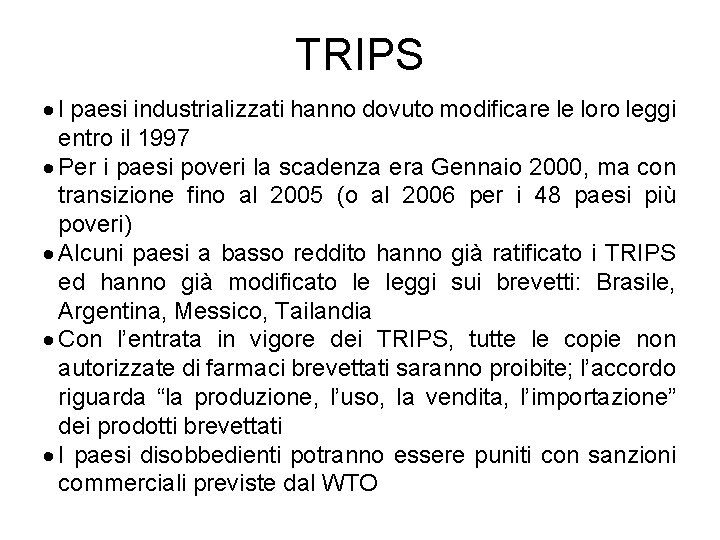 TRIPS · I paesi industrializzati hanno dovuto modificare le loro leggi entro il 1997