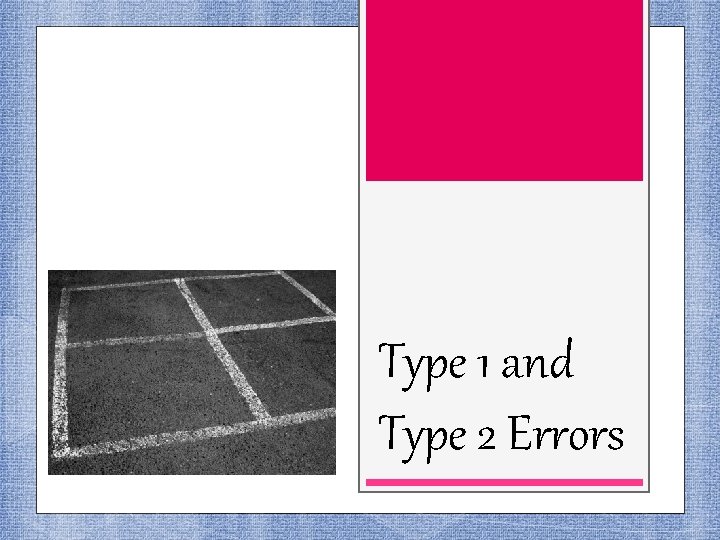 Type 1 and Type 2 Errors 