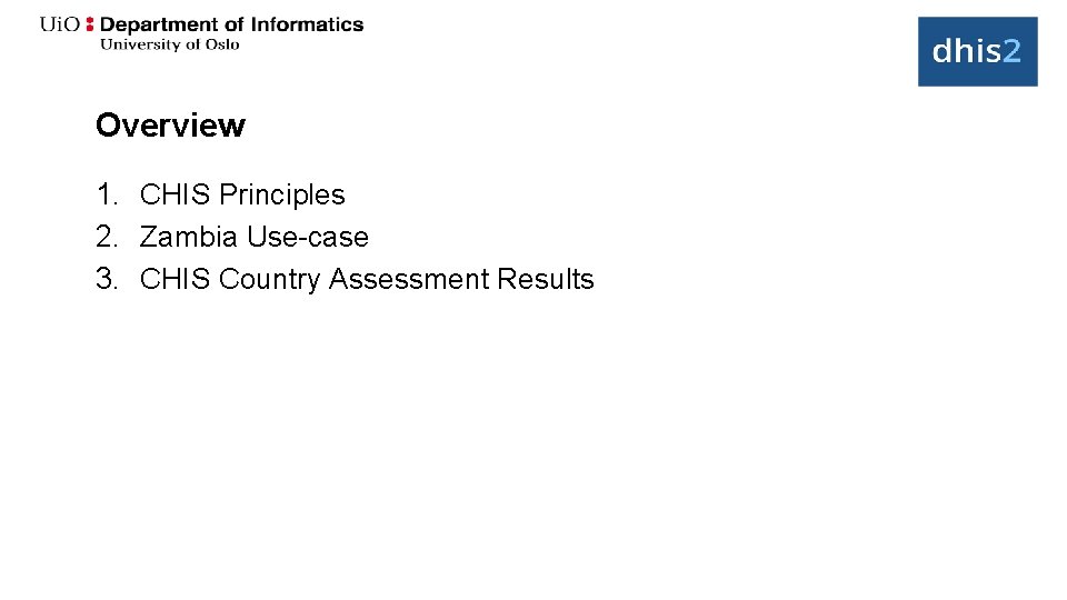 Overview 1. CHIS Principles 2. Zambia Use-case 3. CHIS Country Assessment Results 2 